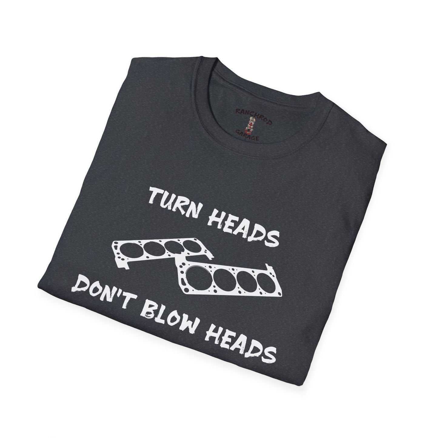 Turn Heads, Don't Blow Heads 302 Tee