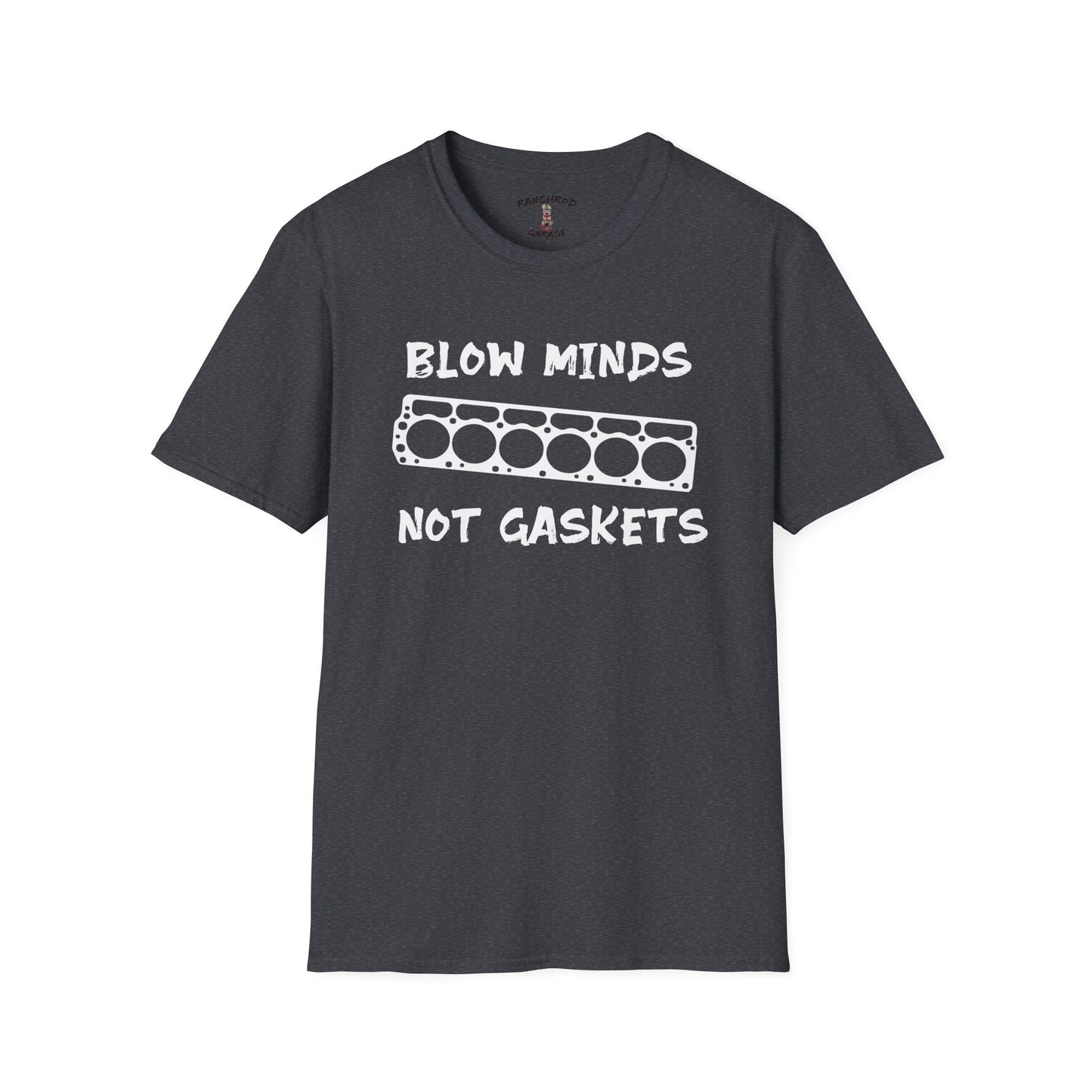 Blow minds, Not Gaskets 225 RanchRod Garage Tee