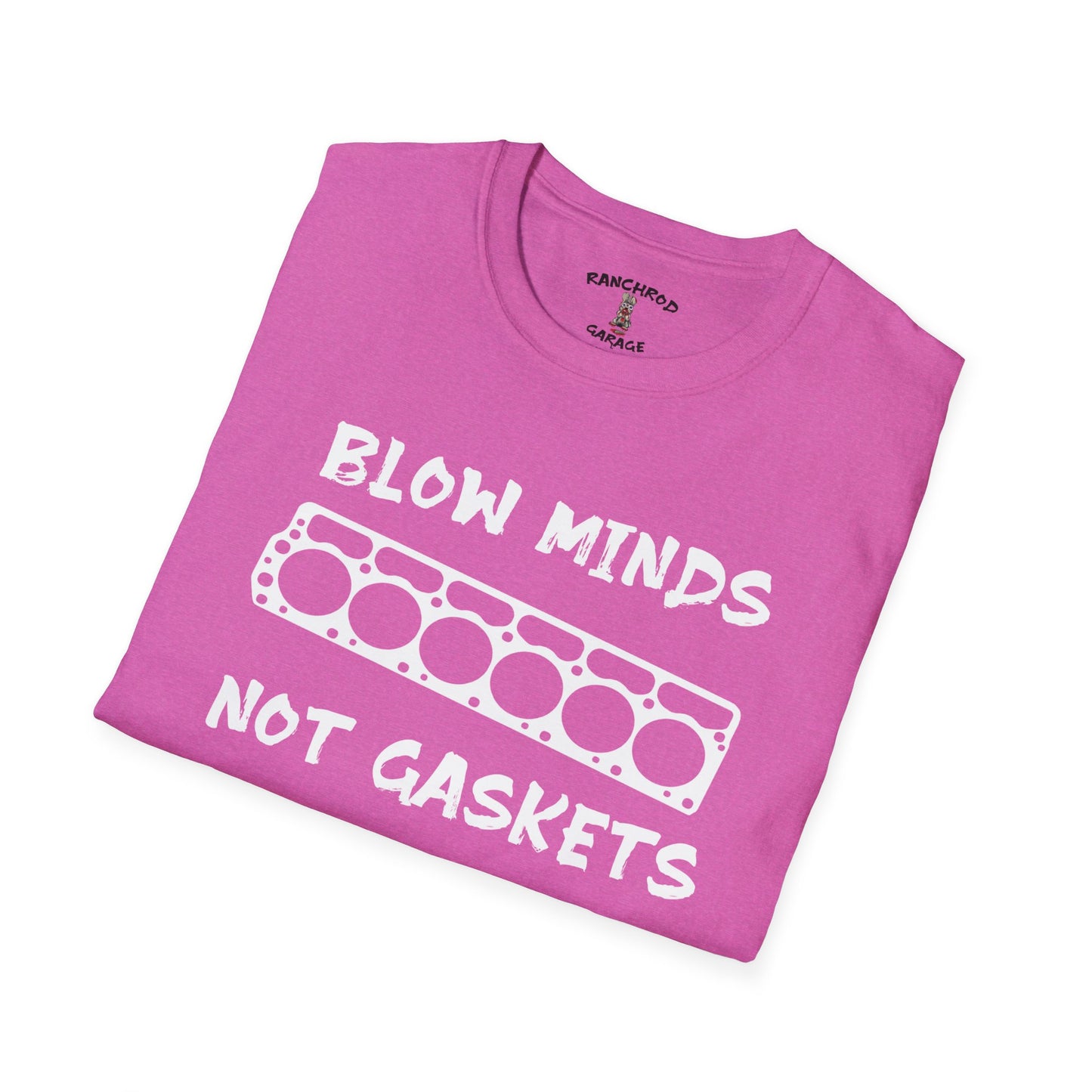 Blow minds, Not Gaskets 225 RanchRod Garage Tee