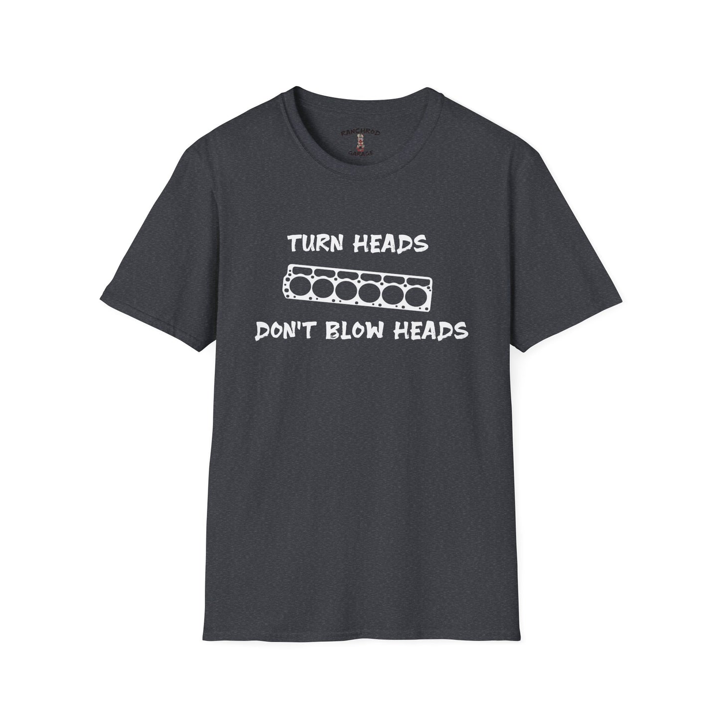Turn Heads, Don't Blow Heads 225 Tee