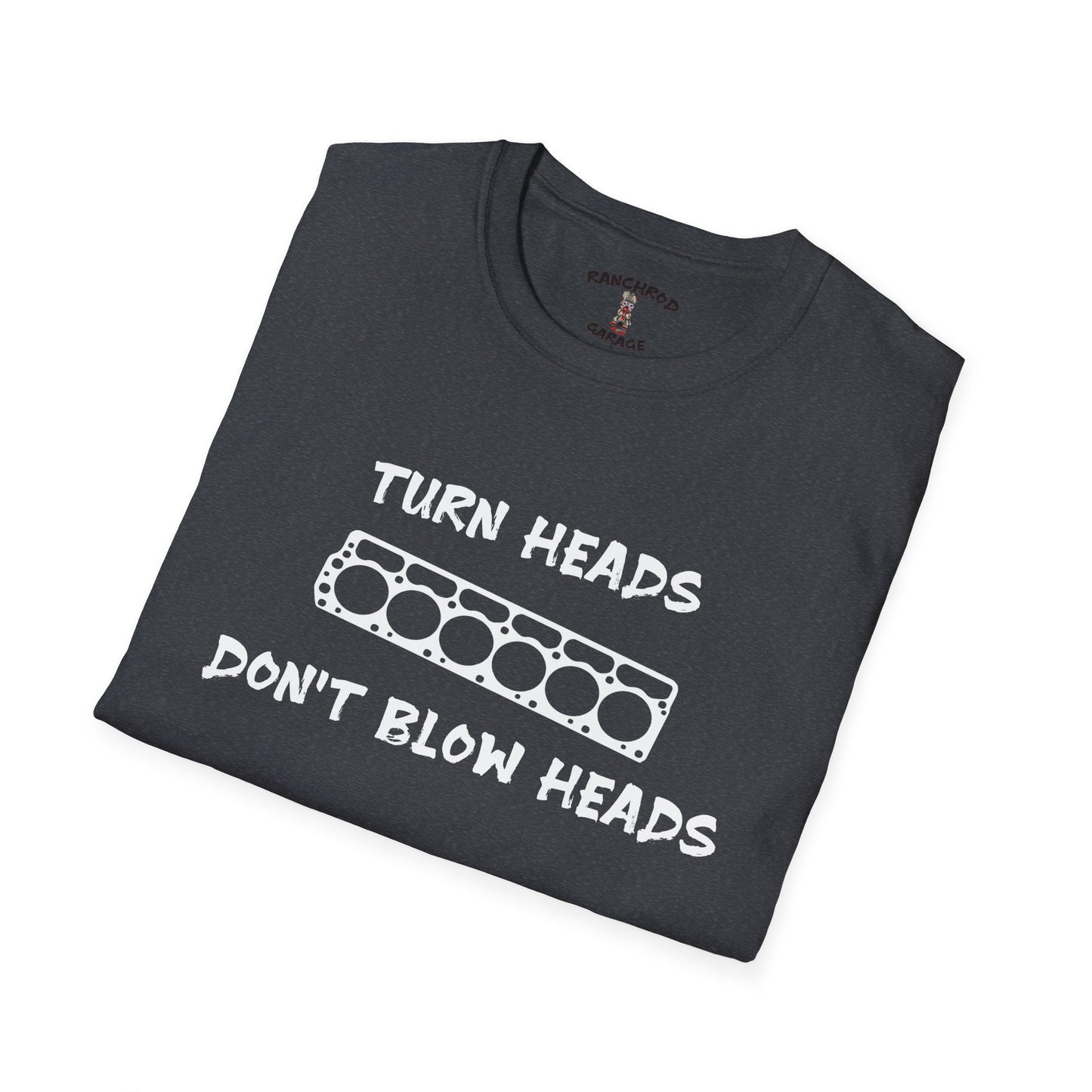 Turn Heads, Don't Blow Heads 225 Tee