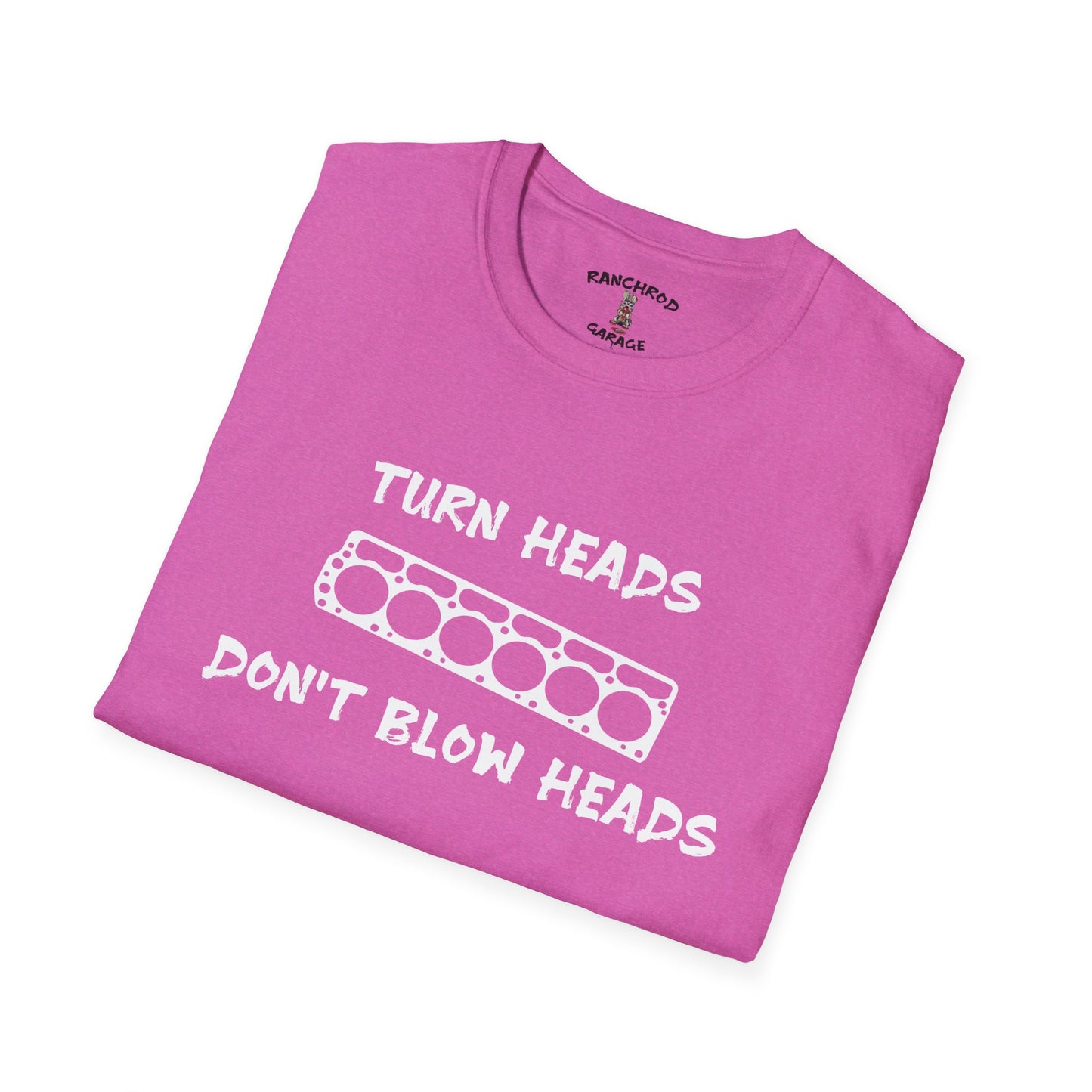 Turn Heads, Don't Blow Heads 225 Tee