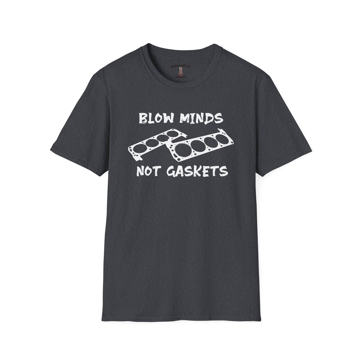 Blow Minds, Not Gaskets 302 RanchRod Garage Tee