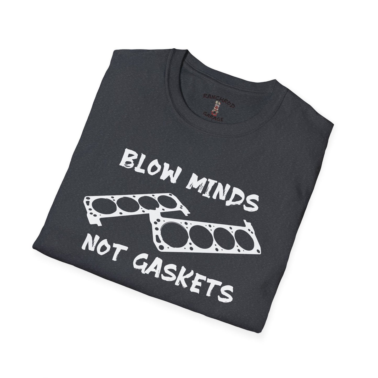Blow Minds, Not Gaskets 302 RanchRod Garage Tee