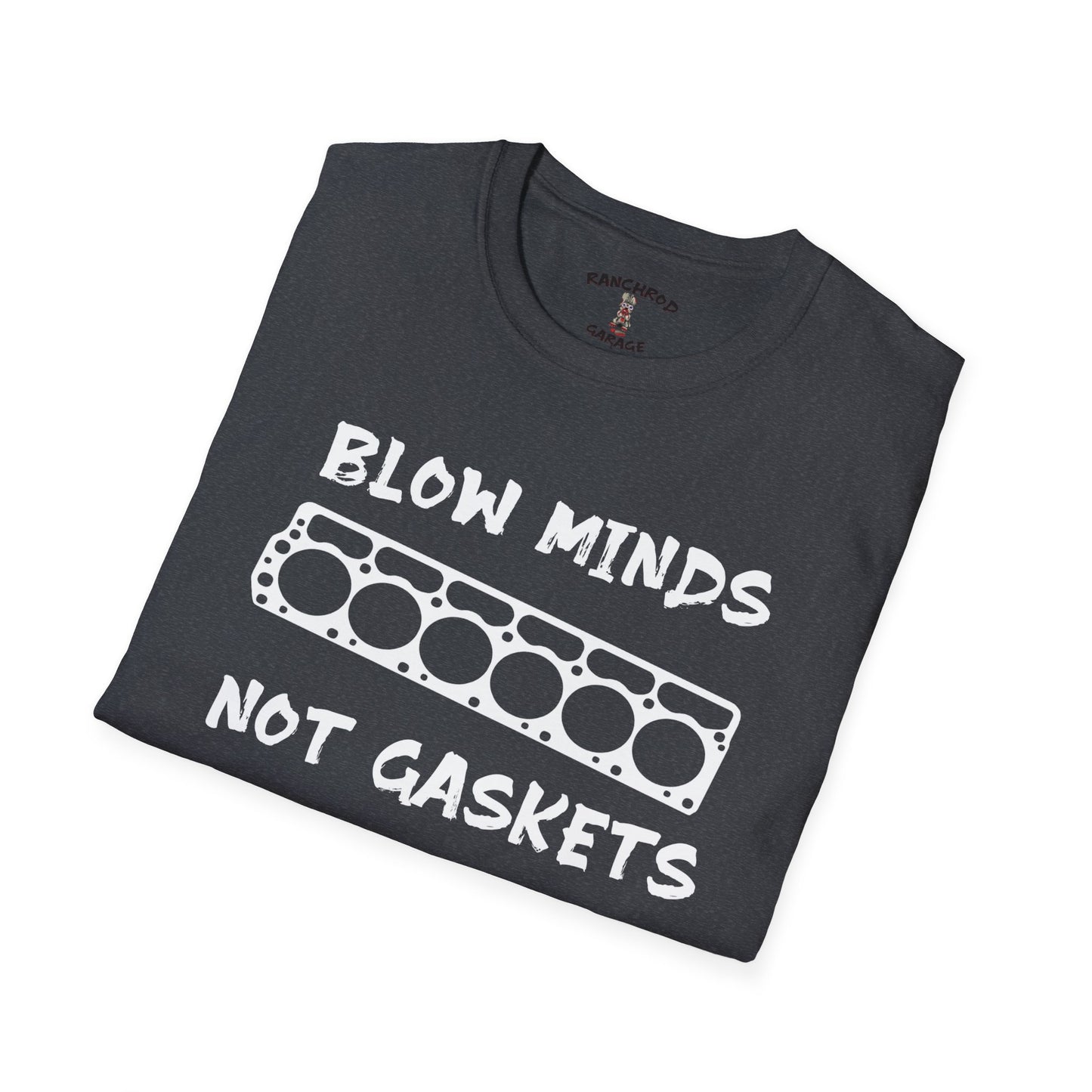 Blow minds, Not Gaskets 225 RanchRod Garage Tee