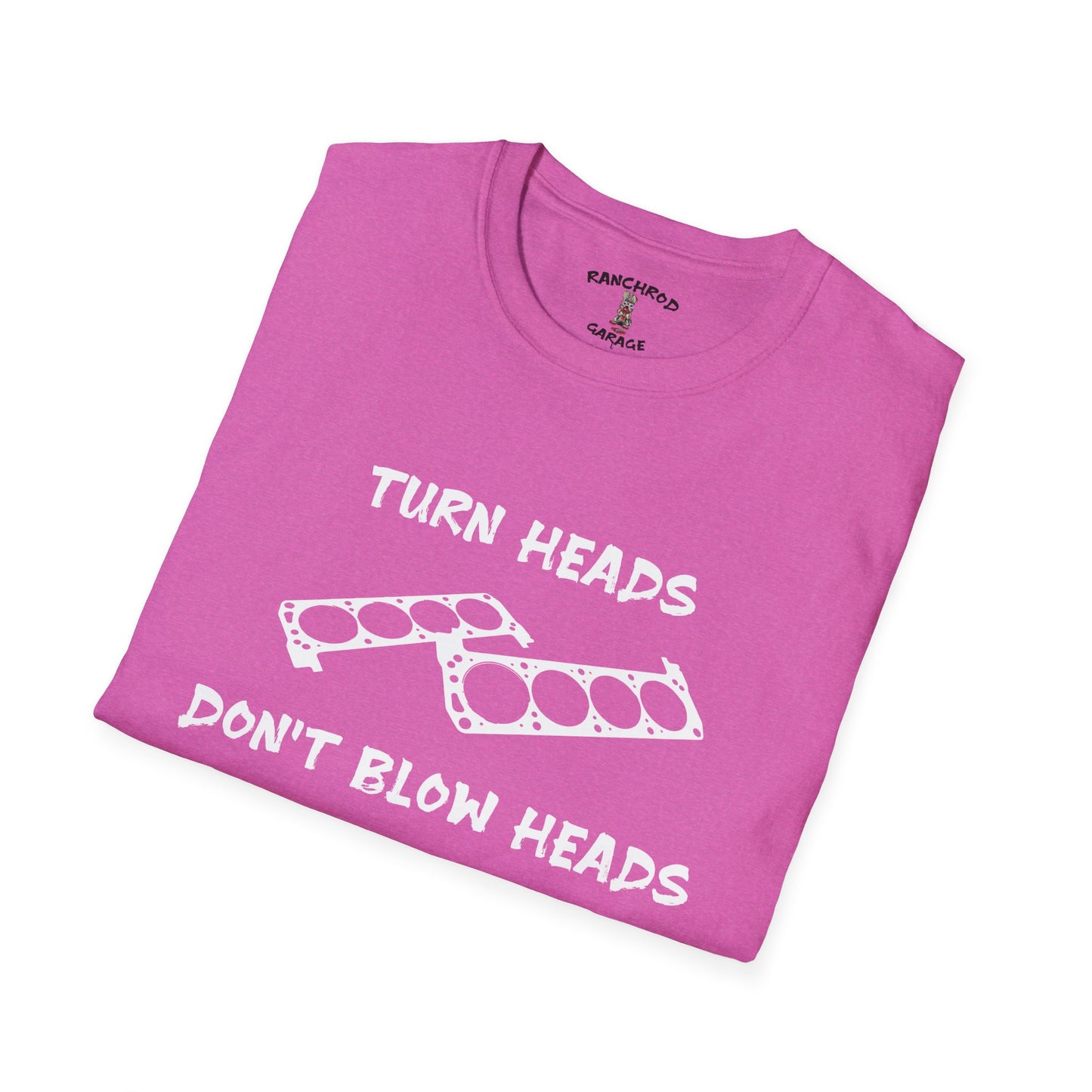 Turn Heads, Don't Blow Heads 302 Tee